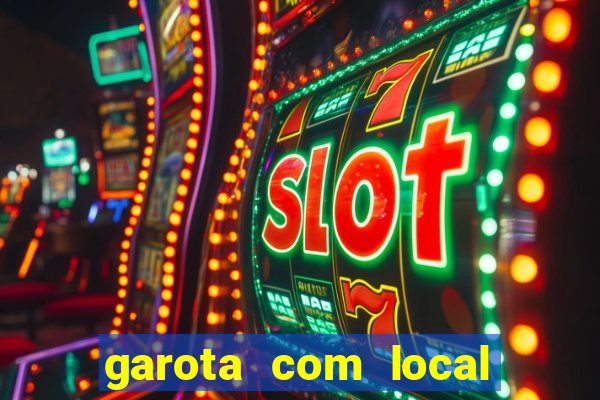 garota com local em joinville